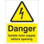 Danger Isolate Main Supply Before Opening Electrical Sign