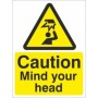 Caution Mind Your Head warning safety sign