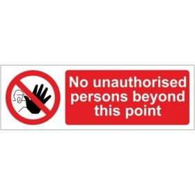 No Unauthorised Persons Beyond This Point Sign with red prohibition symbol