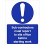 Sub contractors must report to site office before starting work mandatory sign