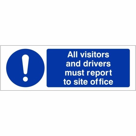 All Visitors And Drivers Must Report To Site Office mandatory sign