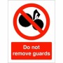 Do Not Remove Guards Machinery prohibition safety sign