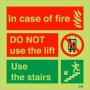 Glow in the Dark In case of fire do not use the lift use the stairs fire action notice sign