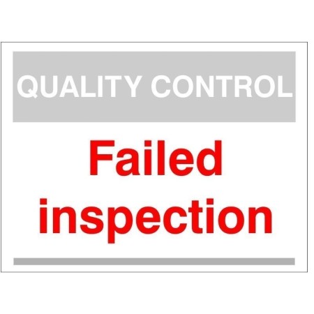 Quality Control Failed Inspection Sign for designated inspection areas